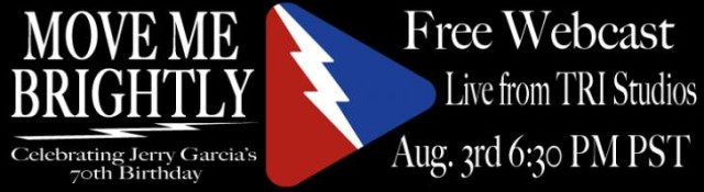 Move Me Brightly: TRI Studios to Webcast 70th Birthday Tribute for Jerry Garcia, Guests Galore