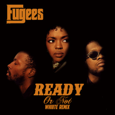 STREAM THIS: The Fugees – Ready Or Not (Whiiite Remix)