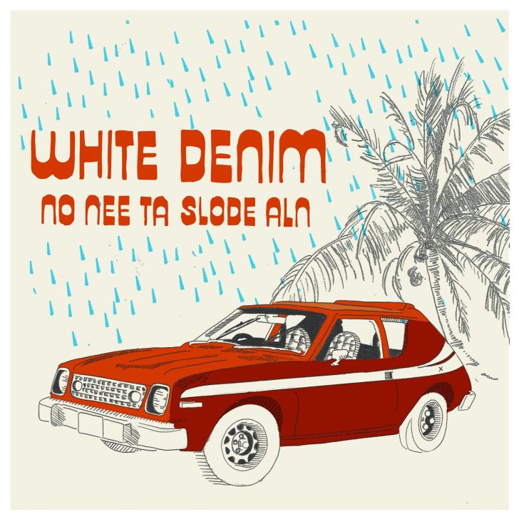White Denim releases new track “No Nee Ta Slode Aln”