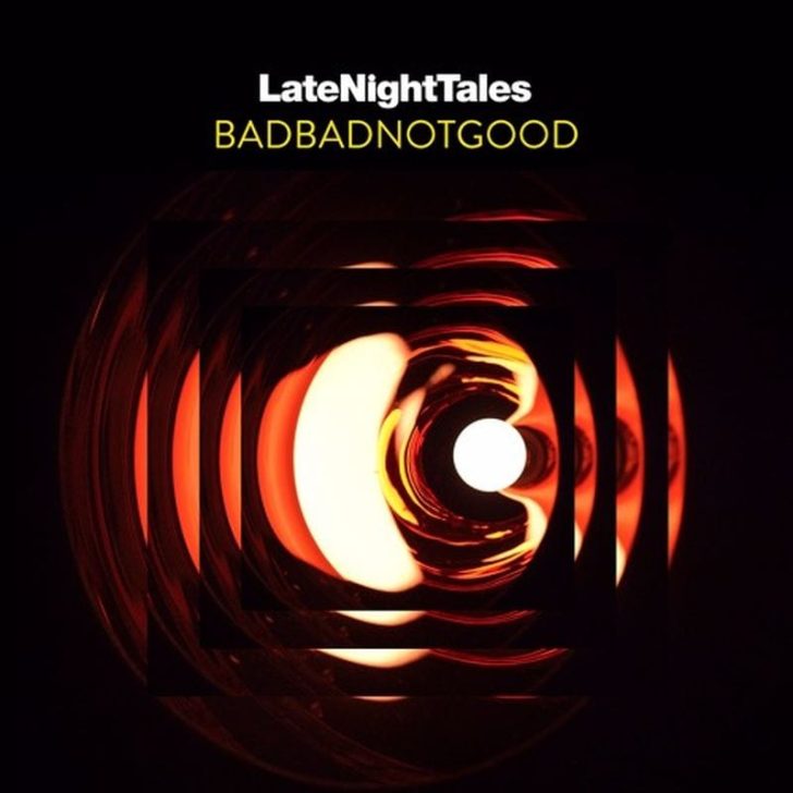 BadBadNotGood announce Late Night Tales Comp & release new track “To You”