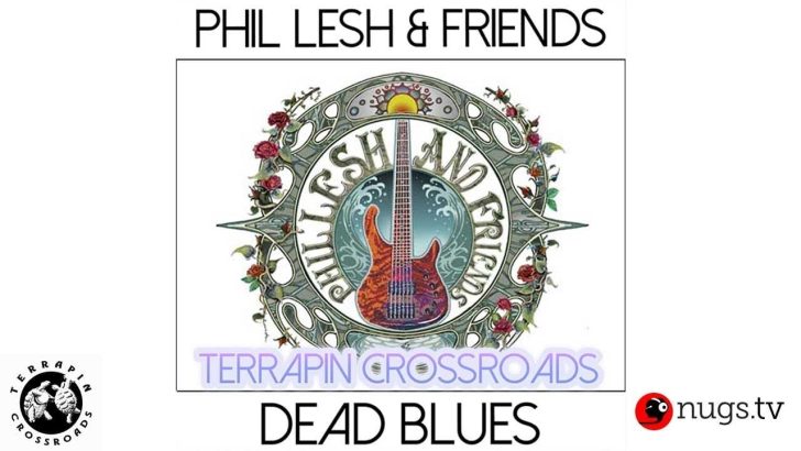 WATCH: Phil Lesh & Friends: Dead Blues (Live @ Terrapin Crossroads 6.9.18)