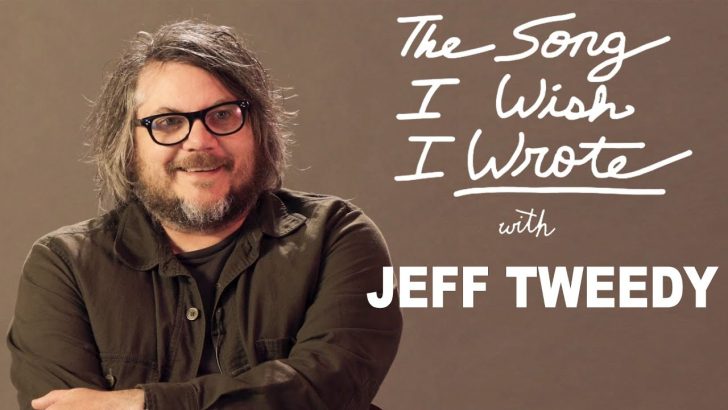Watch Jeff Tweedy Talk About The One Song He Wish He Wrote